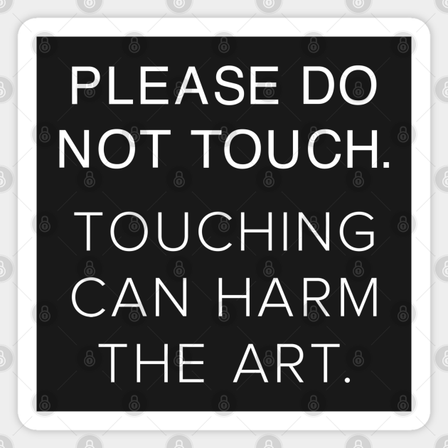 Please Do Not Touch the Art Art Sticker TeePublic